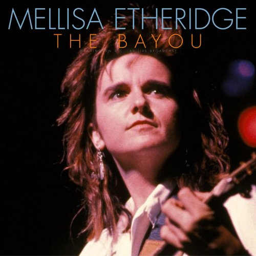 Melissa Etheridge - The Bayou (Live 1989) (2022)