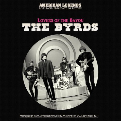 The Byrds - The Byrds Live: Lovers Of The Bayou, Washington DC, 1971 (Live) (2022)