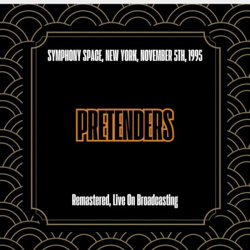 The Pretenders - Symphony Space, New York, November 5th, 1995 (Remastered, Live On Broadcasting) (2025)