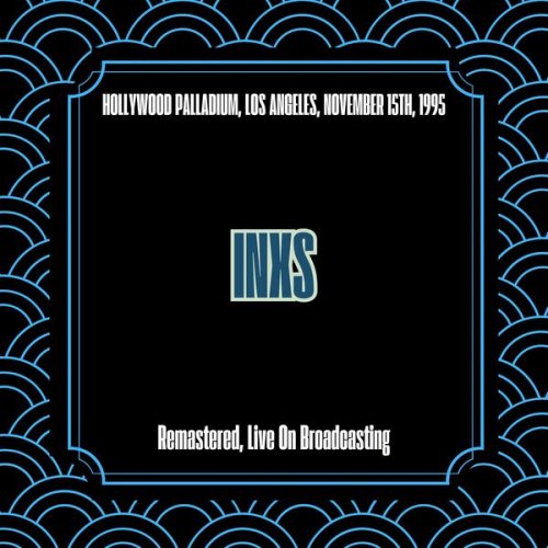 INXS - Hollywood Palladium, Los Angeles, November 15th, 1995 (Remastered, Live On Broadcasting) (2025)