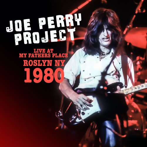 Joe Perry Project - Live at My Father's Place, Roslyn, Ny 1980 (2024)