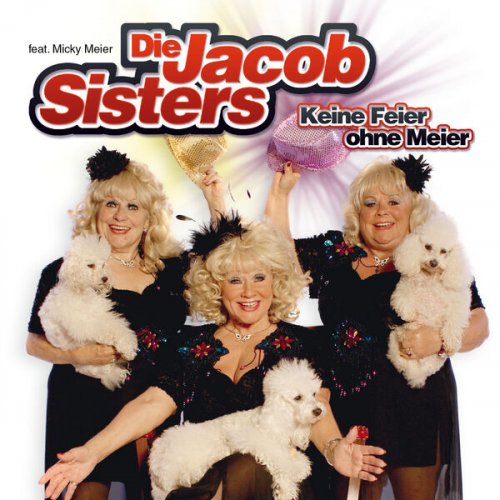 Die Jacob Sisters, Micky Meier - Keine Feier ohne Meier (2025)