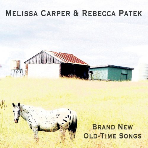 Melissa Carper & Rebecca Patek - Brand New Old-Time Songs (2018)