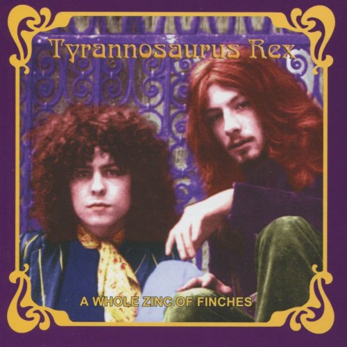 Tyrannosaurus Rex - A Whole Zinc of Finches (2005)