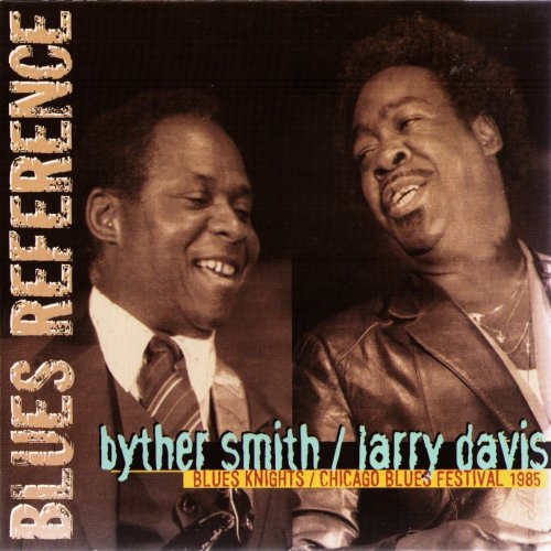 Byther Smith, Larry Davis - Blues Knights-Chicago Blues Festival 1985 (Blues Reference) (2005)