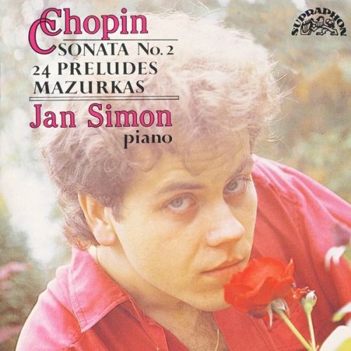 Jan Šimon - Chopin: Piano Sonata No. 2, Mazurkas, Preludes (1992)