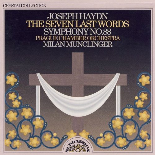 Prague Chamber Orchestra, Milan Munclinger - Haydn: The Seven Last Words of Christ on the Cross, Symphony No. 88 (1992)