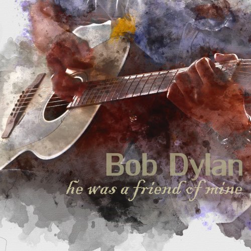 Bob Dylan - He Was a Friend of Mine (2019)