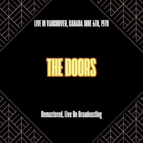 The Doors - Live in Vancouver Canada June 6th 1970 (Remastered Live On Broadcasting) (2025)