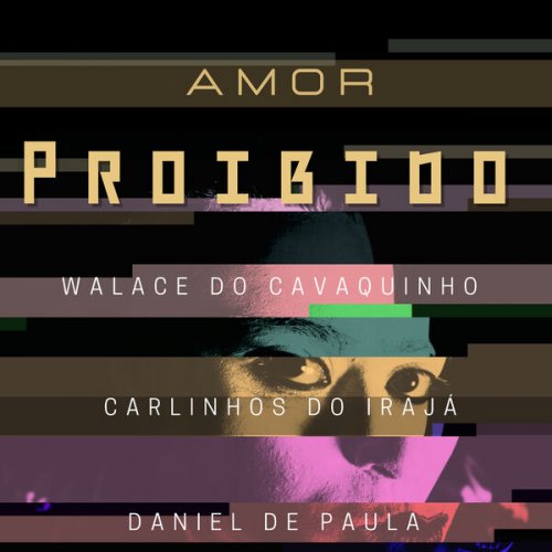 Daniel De Paula, Carlinhos Do Irajá & Walace Do Cavaquinho - Amor Proibido (2025)