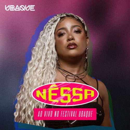 Nessa - NÊSSA, AO VIVO NO FESTIVAL UBAQUE (Ao Vivo) (2025) Hi-Res