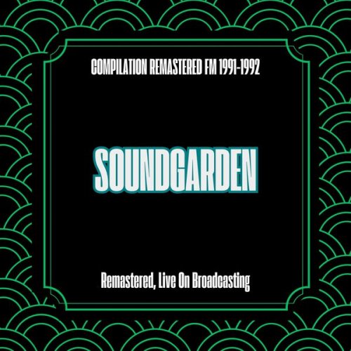 Soundgarden - Compilation Remastered Fm 1991-1992 (Remastered, Live On Broadcasting) (2025)