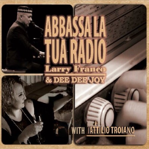 Larry Franco, Dee Dee Joy & Attilio Troiano - Abbassa La Tua Radio (2025) Hi-Res