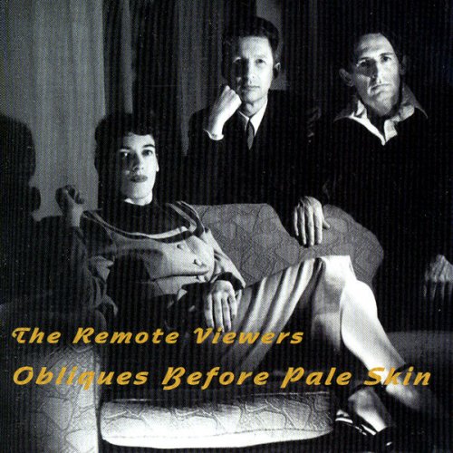 The Remote Viewers - Obliques Before Pale Skin (1999)