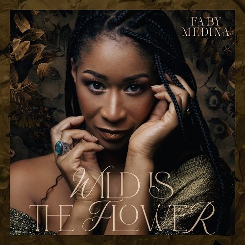 Faby Medina - Wild Is the Flower (2025) [Hi-Res]