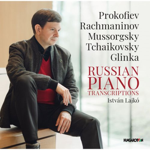 István Lajkó - Prokofiev, Rachmaninov, Mussorgsky, Tchaikovsky, Glinka: Russian Piano Transcriptions (2025) [Hi-Res]