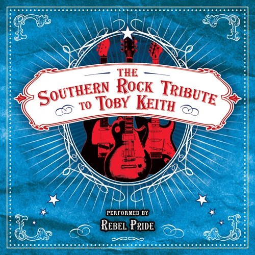 Rebel Pride - The Southern Rock Tribute to Toby Keith Performed by Rebel Pride (2007)