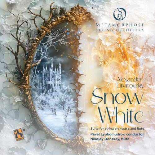 Nikolay Donskoy, Pavel Lyubomudrov & Metamorphose String Orchestra - Litvinovsky: Snow White (Suite for String Orchestra and Flute) (2025) Hi-Res