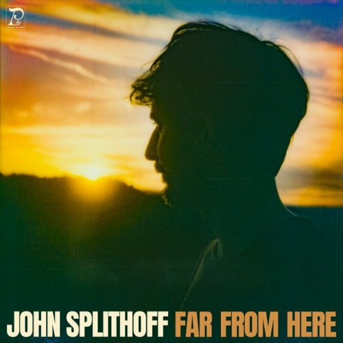 John Splithoff - Far From Here (2025)