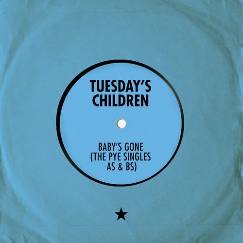 Tuesday's Children - Baby's Gone (The Pye Singles As & Bs) (2023)