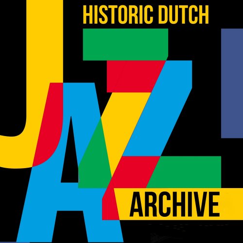 VA - Historic Dutch Jazz Archive (2025)