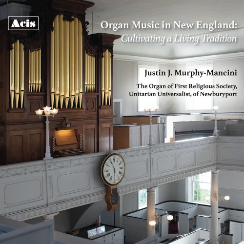 Justin J. Murphy-Mancini - Organ Music in New England: Cultivating a Living Tradition (2025) Hi-Res