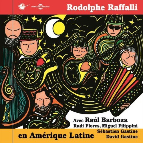 Rodolphe Raffalli feat. Rudi Flores, Miguel Filippini, Raúl Barboza, Sébastien Gastine & David Gastine - en Amérique latine (2016)