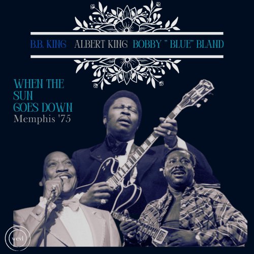 Albert King, B.B. King, Bobby Bland - When The Sun Goes Down (Live Memphis '75) (2025)