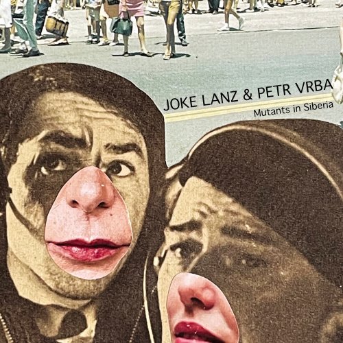 Joke Lanz & Petr Vrba - Mutants in Siberia (2025) Hi-Res