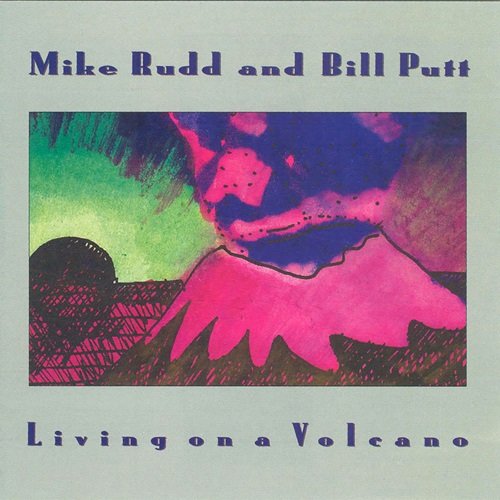 Mike Rudd, Bill Putt - Living on a Volcano (1995)