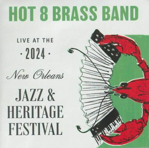 Hot 8 Brass Band - Live at the 2024 New Orleans Jazz & Heritage Festiva (2024)