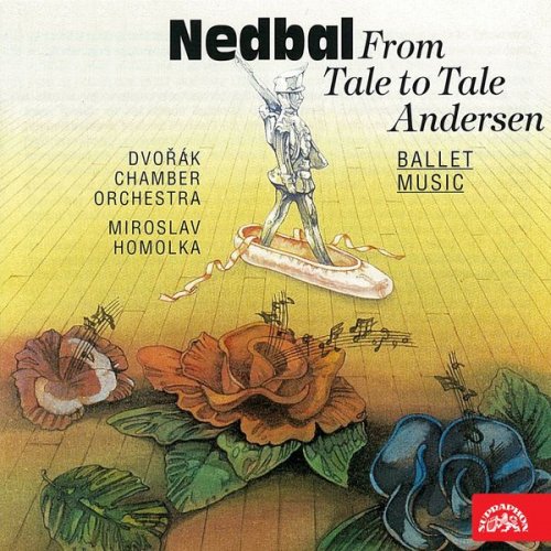 Dvořák Chamber Orchestra, Miroslav Homolka - Nedbal: From Tale to Tale, Andersen (1993)