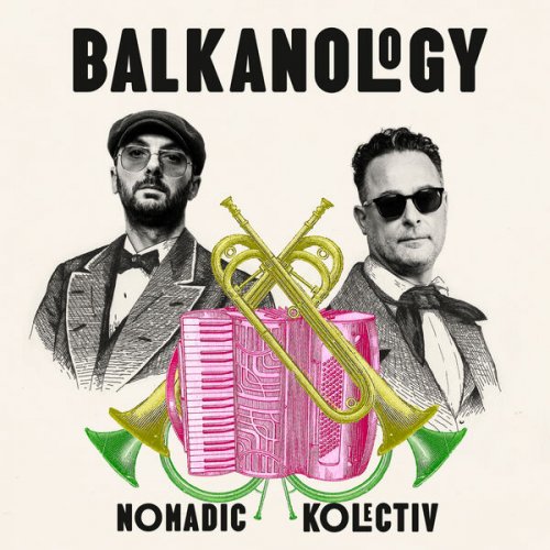 Nomadic Kolectiv - Balkanology (2025) [Hi-Res]