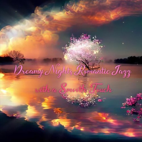 VA - Dreamy Nights Romantic Jazz with a Smooth Touch (2025)