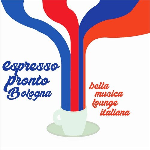 VA - Espresso Pronto Bologna! (Bella Musica Lounge Italiana) (2025)