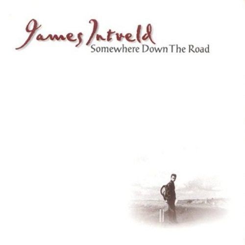 James Intveld - Somewhere Down The Road (2008)